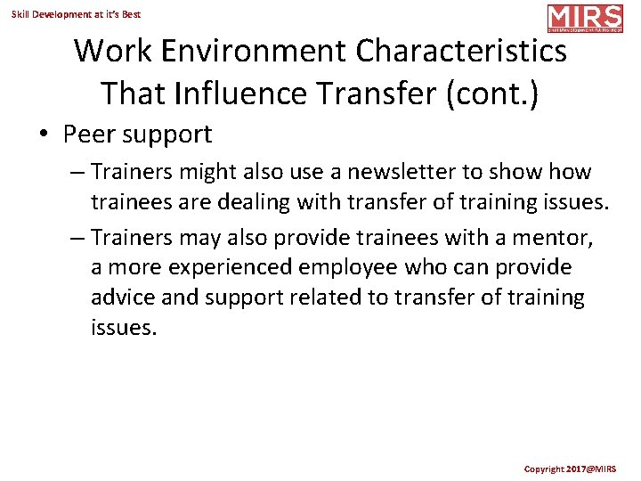 Skill Development at it’s Best Work Environment Characteristics That Influence Transfer (cont. ) •