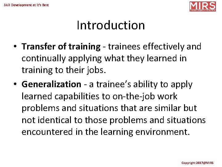 Skill Development at it’s Best Introduction • Transfer of training - trainees effectively and