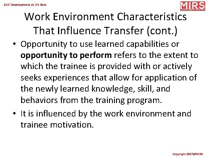 Skill Development at it’s Best Work Environment Characteristics That Influence Transfer (cont. ) •