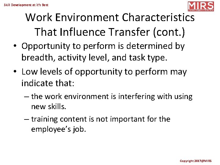 Skill Development at it’s Best Work Environment Characteristics That Influence Transfer (cont. ) •