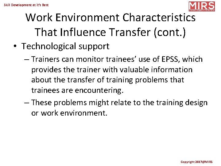 Skill Development at it’s Best Work Environment Characteristics That Influence Transfer (cont. ) •