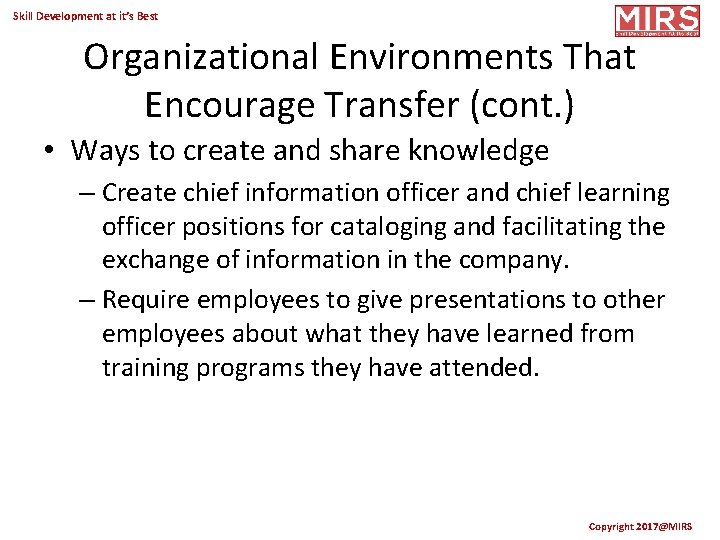 Skill Development at it’s Best Organizational Environments That Encourage Transfer (cont. ) • Ways