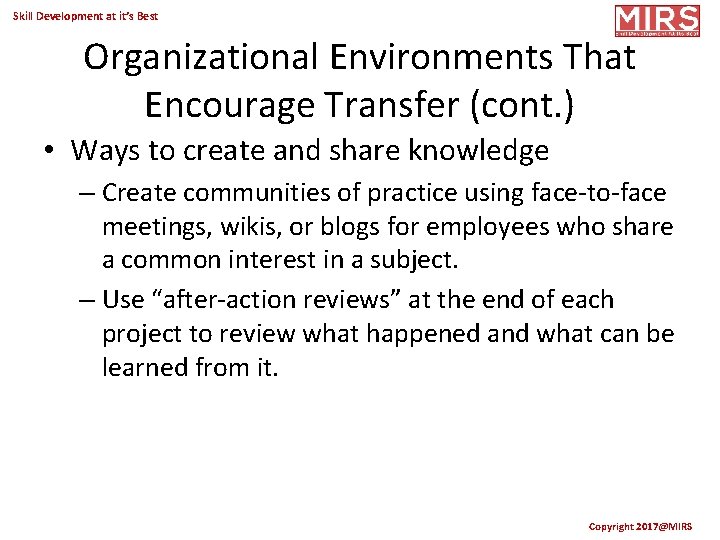 Skill Development at it’s Best Organizational Environments That Encourage Transfer (cont. ) • Ways