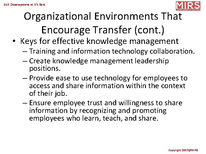 Skill Development at it’s Best Organizational Environments That Encourage Transfer (cont. ) • Keys