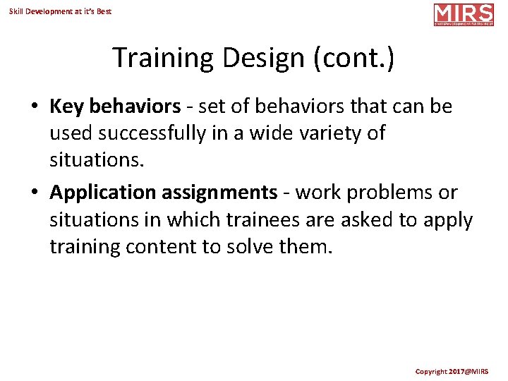 Skill Development at it’s Best Training Design (cont. ) • Key behaviors - set