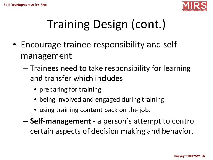 Skill Development at it’s Best Training Design (cont. ) • Encourage trainee responsibility and