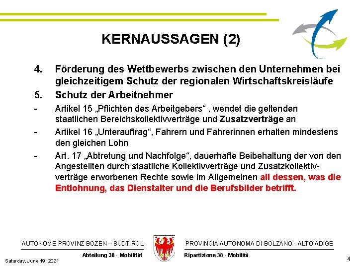 KERNAUSSAGEN (2) 4. 5. - Förderung des Wettbewerbs zwischen den Unternehmen bei gleichzeitigem Schutz