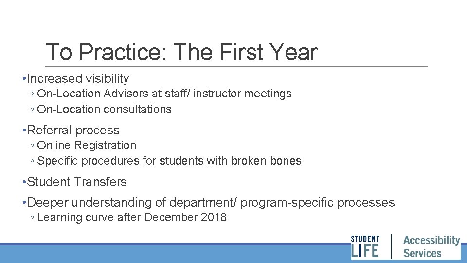 To Practice: The First Year • Increased visibility ◦ On-Location Advisors at staff/ instructor