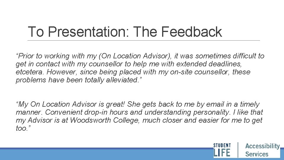To Presentation: The Feedback “Prior to working with my (On Location Advisor), it was