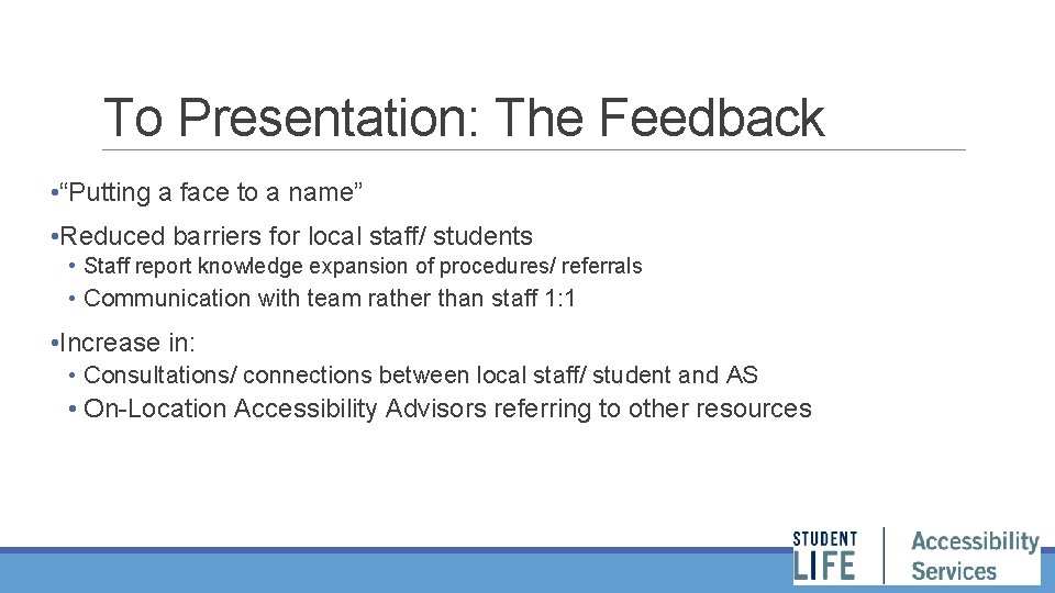 To Presentation: The Feedback • “Putting a face to a name” • Reduced barriers