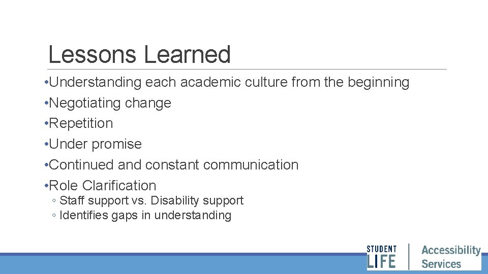 Lessons Learned • Understanding each academic culture from the beginning • Negotiating change •