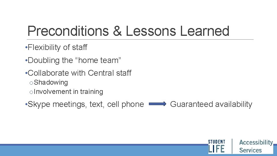 Preconditions & Lessons Learned • Flexibility of staff • Doubling the “home team” •