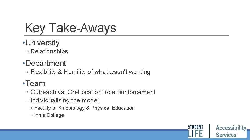 Key Take-Aways • University ◦ Relationships • Department ◦ Flexibility & Humility of what