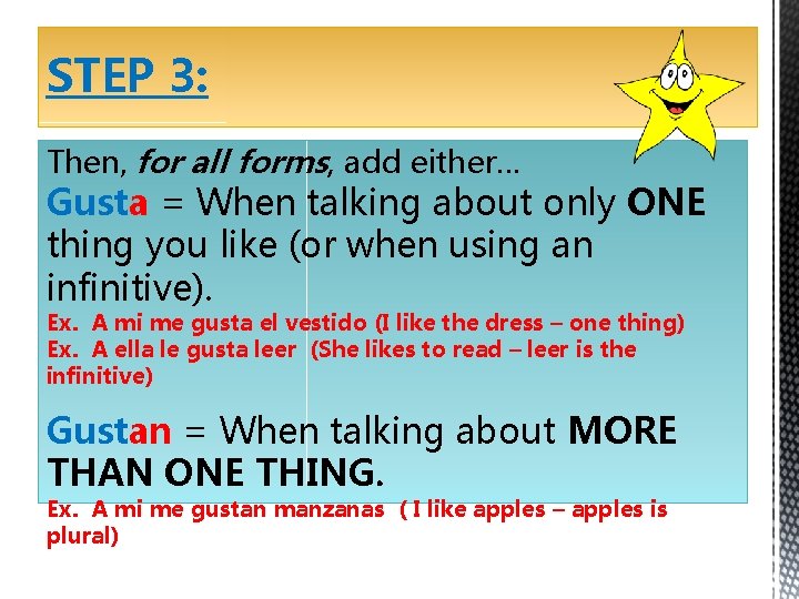 STEP 3: Then, for all forms, add either… Gusta = When talking about only