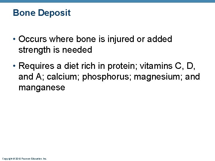 Bone Deposit • Occurs where bone is injured or added strength is needed •