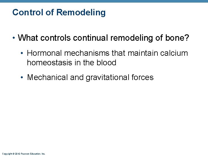 Control of Remodeling • What controls continual remodeling of bone? • Hormonal mechanisms that Control of Remodeling • What controls continual remodeling of bone? • Hormonal mechanisms that