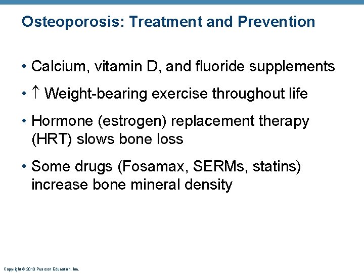 Osteoporosis: Treatment and Prevention • Calcium, vitamin D, and fluoride supplements • Weight-bearing exercise Osteoporosis: Treatment and Prevention • Calcium, vitamin D, and fluoride supplements • Weight-bearing exercise