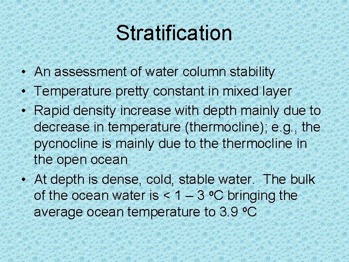 Stratification • An assessment of water column stability • Temperature pretty constant in mixed Stratification • An assessment of water column stability • Temperature pretty constant in mixed