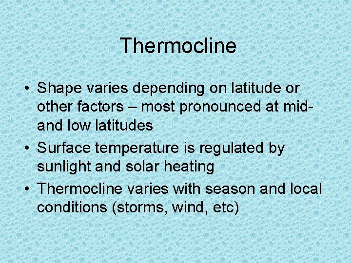 Thermocline • Shape varies depending on latitude or other factors – most pronounced at Thermocline • Shape varies depending on latitude or other factors – most pronounced at
