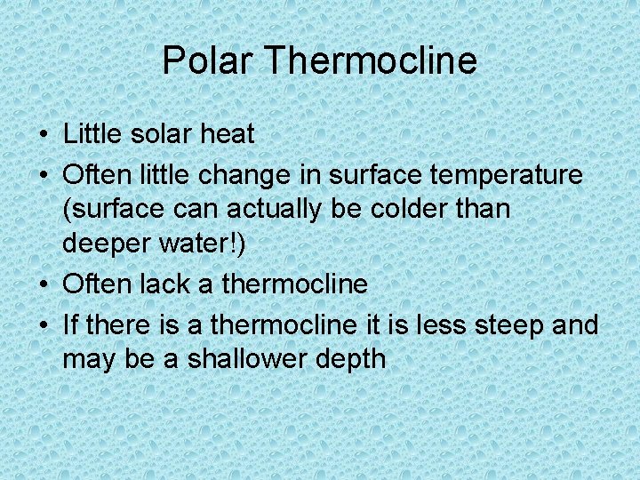 Polar Thermocline • Little solar heat • Often little change in surface temperature (surface Polar Thermocline • Little solar heat • Often little change in surface temperature (surface