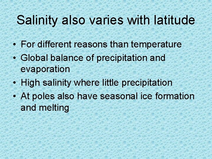 Salinity also varies with latitude • For different reasons than temperature • Global balance Salinity also varies with latitude • For different reasons than temperature • Global balance