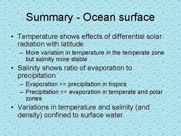 Summary - Ocean surface • Temperature shows effects of differential solar radiation with latitude Summary - Ocean surface • Temperature shows effects of differential solar radiation with latitude