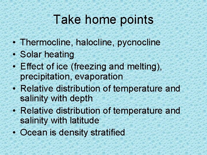 Take home points • Thermocline, halocline, pycnocline • Solar heating • Effect of ice Take home points • Thermocline, halocline, pycnocline • Solar heating • Effect of ice