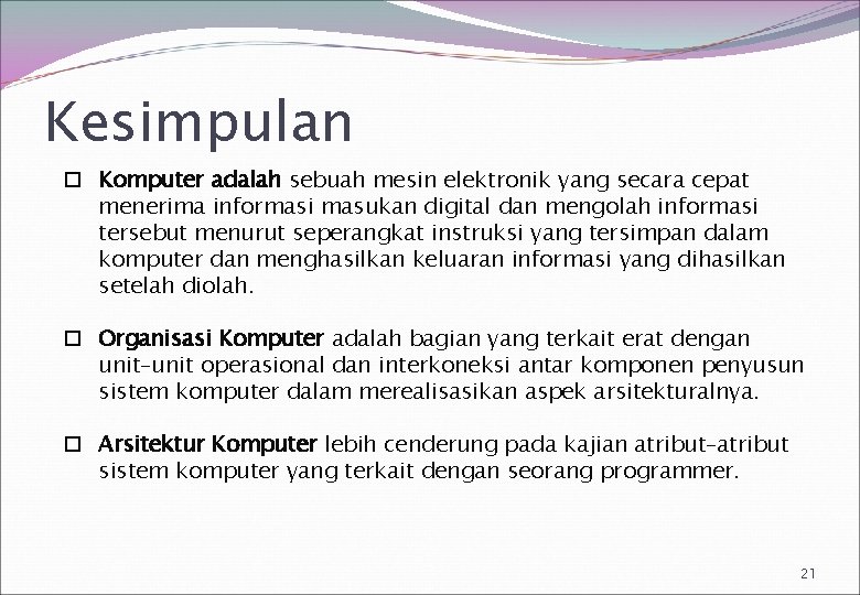 Kesimpulan Komputer adalah sebuah mesin elektronik yang secara cepat menerima informasi masukan digital dan
