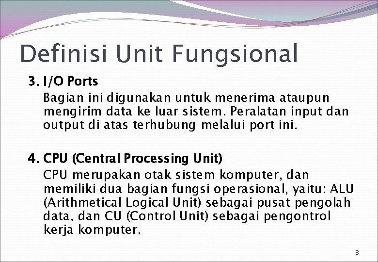 Definisi Unit Fungsional 3. I/O Ports Bagian ini digunakan untuk menerima ataupun mengirim data