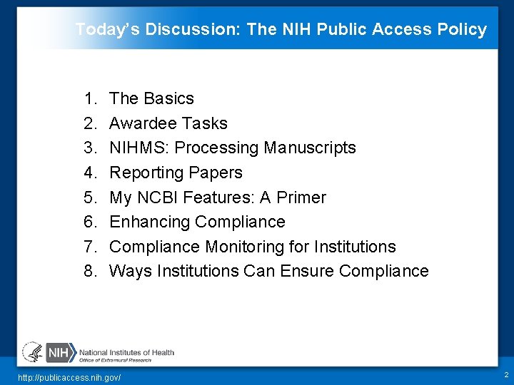 Today’s Discussion: The NIH Public Access Policy 1. 2. 3. 4. 5. 6. 7.
