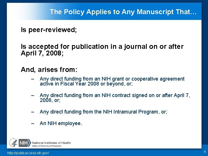 The Policy Applies to Any Manuscript That… Is peer-reviewed; Is accepted for publication in