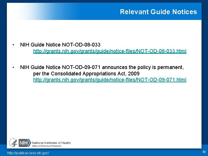 Relevant Guide Notices • NIH Guide Notice NOT-OD-08 -033 http: //grants. nih. gov/grants/guide/notice-files/NOT-OD-08 -033.