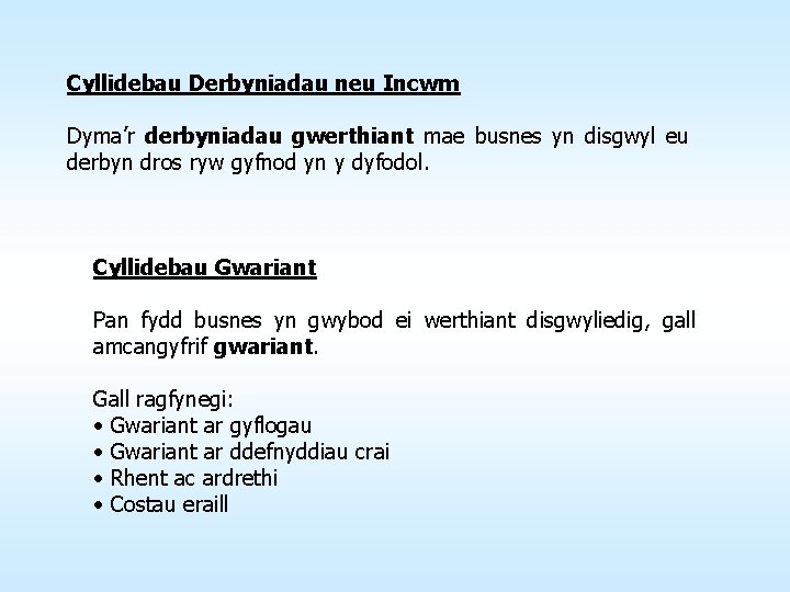 Cyllidebau Derbyniadau neu Incwm Dyma’r derbyniadau gwerthiant mae busnes yn disgwyl eu derbyn dros