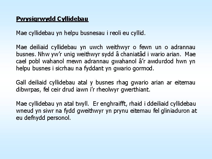 Pwysigrwydd Cyllidebau Mae cyllidebau yn helpu busnesau i reoli eu cyllid. Mae deiliaid cyllidebau