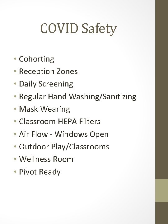 COVID Safety • Cohorting • Reception Zones • Daily Screening • Regular Hand Washing/Sanitizing