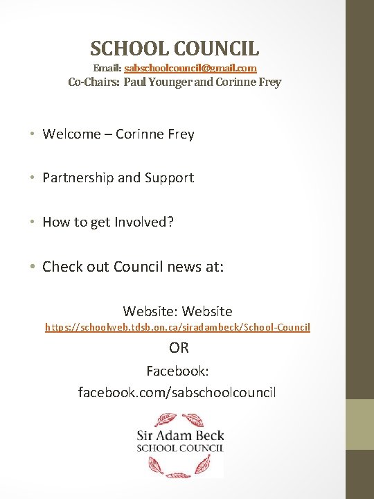 SCHOOL COUNCIL Email: sabschoolcouncil@gmail. com Co-Chairs: Paul Younger and Corinne Frey • Welcome –