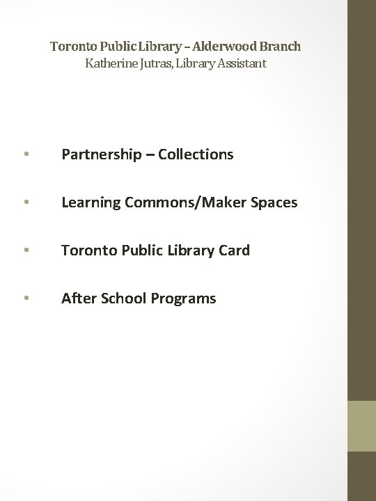 Toronto Public Library – Alderwood Branch Katherine Jutras, Library Assistant • Partnership – Collections