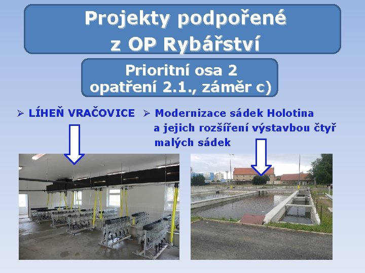 Projekty podpořené z OP Rybářství Prioritní osa 2 opatření 2. 1. , záměr c)