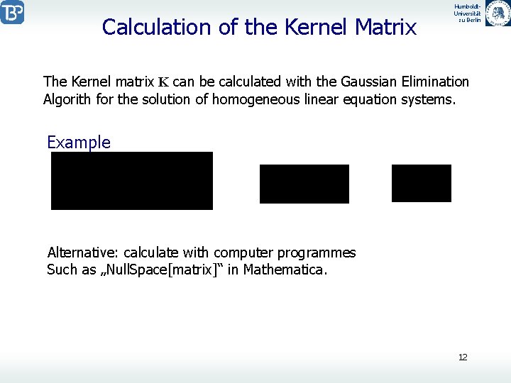 Calculation of the Kernel Matrix Humboldt. Universität zu Berlin The Kernel matrix K can