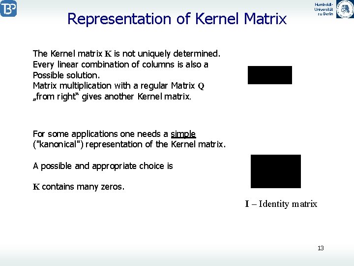 Representation of Kernel Matrix Humboldt. Universität zu Berlin The Kernel matrix K is not