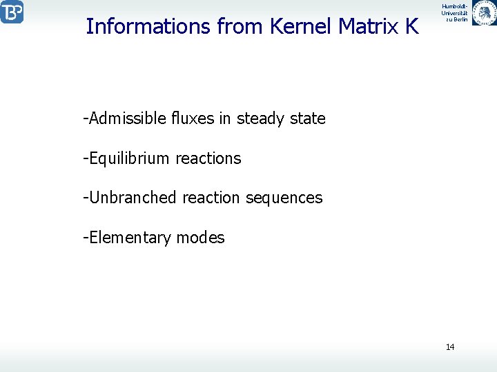 Informations from Kernel Matrix K Humboldt. Universität zu Berlin -Admissible fluxes in steady state