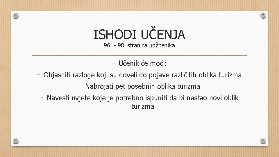 ISHODI UČENJA 96. - 98. stranica udžbenika - Učenik će moći: - Objasniti razloge ISHODI UČENJA 96. - 98. stranica udžbenika - Učenik će moći: - Objasniti razloge