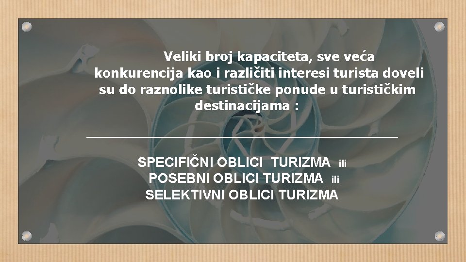 Veliki broj kapaciteta, sve veća konkurencija kao i različiti interesi turista doveli su do