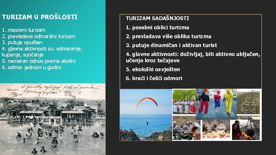 TURIZAM U PROŠLOSTI 1. masovni turizam 2. prevladava odmorišni turizam 3. putuje opušten 4.