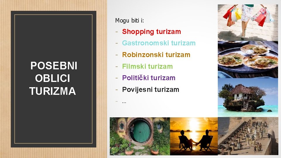 Mogu biti i: POSEBNI OBLICI TURIZMA - Shopping turizam Gastronomski turizam Robinzonski turizam Filmski