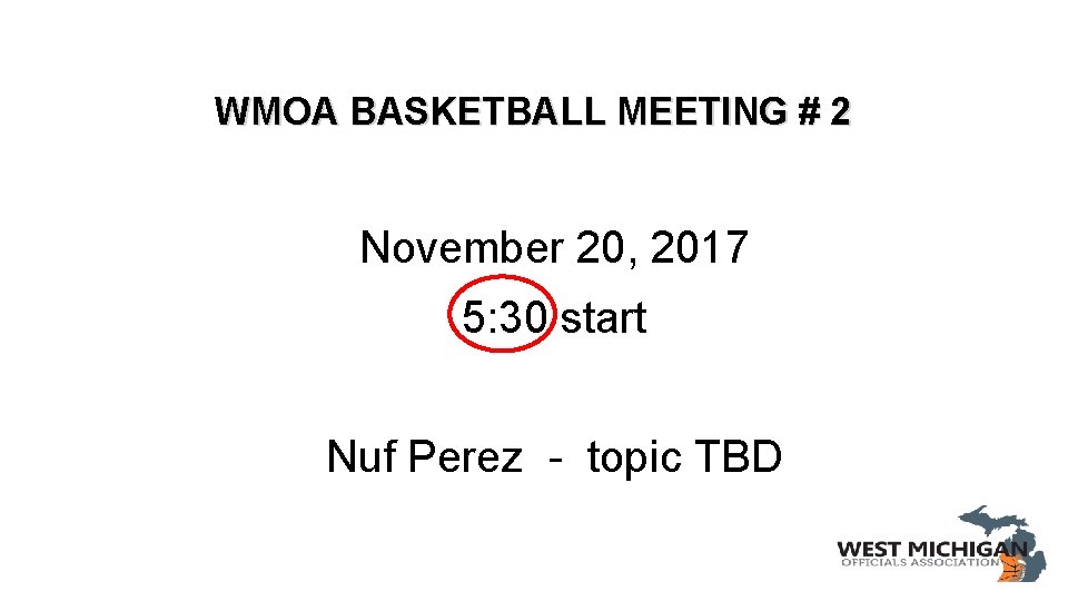 WMOA BASKETBALL MEETING # 2 November 20, 2017 5: 30 start Nuf Perez -