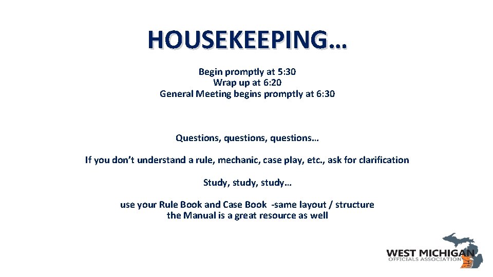 HOUSEKEEPING… Begin promptly at 5: 30 Wrap up at 6: 20 General Meeting begins