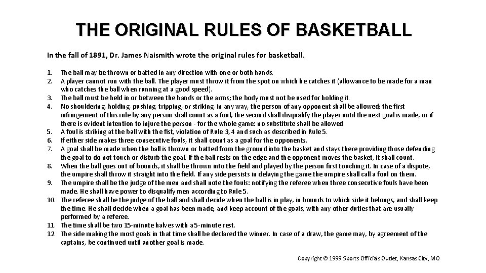 THE ORIGINAL RULES OF BASKETBALL In the fall of 1891, Dr. James Naismith wrote