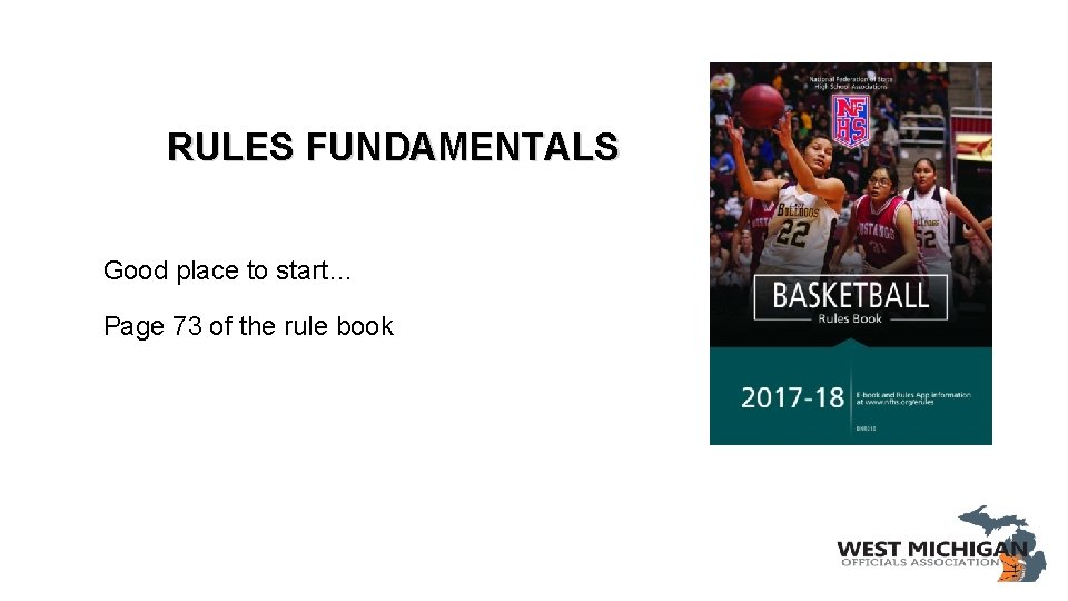 RULES FUNDAMENTALS Good place to start… Page 73 of the rule book 