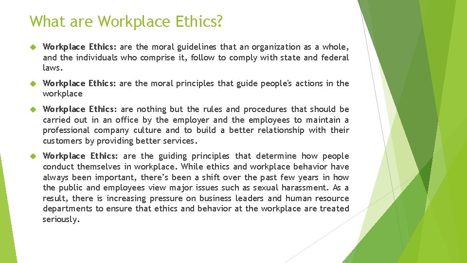 What are Workplace Ethics? Workplace Ethics: are the moral guidelines that an organization as